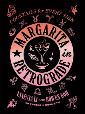 Margarita in Retrograde: Cocktails for Every Sign | Cookbook